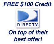 FREE $100 CREDIT ON NEW DirecTV SERVICE, ON TOP OF THEIR BEST OFFER!