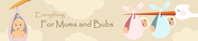 Everything for mums and bubs!