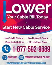 LOWER YOUR CABLE BILL OR GET SERVICE NOW!