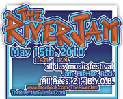 The River Jam All Day Music Festival on May 15th, 2010 11am - 11pm